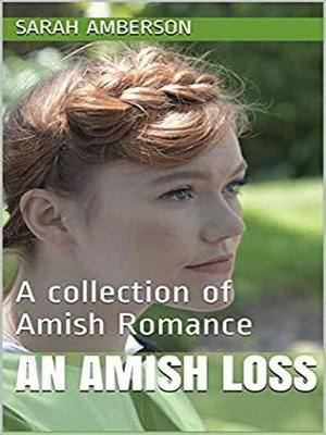 cover image of An Amish Loss a Collection of Amish Romance